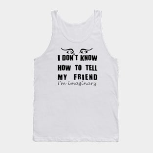 Imaginary friend - black text Tank Top